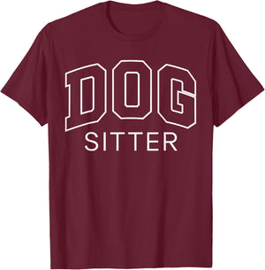 Dog Sitter Funny Lettering Animal Lover Gifts Men Women T-Shirt - T-Shirt | Maroon