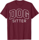 Dog Sitter Funny Lettering Animal Lover Gifts Men Women T-Shirt - T-Shirt | Maroon