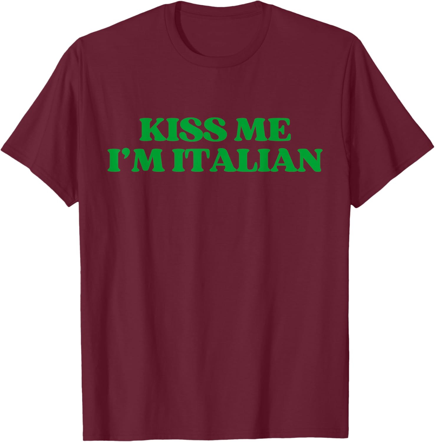 Original Kiss Me Im Italian Shirt Funny St Patricks Day T-Shirt - T-Shirt | Maroon