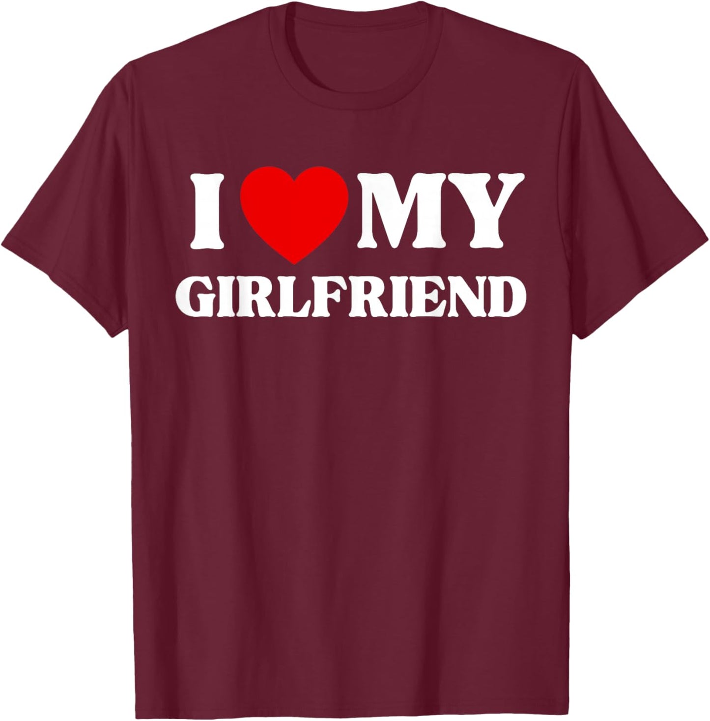 I Love My Beautiful Girlfriend T-Shirt - T-Shirt | Maroon