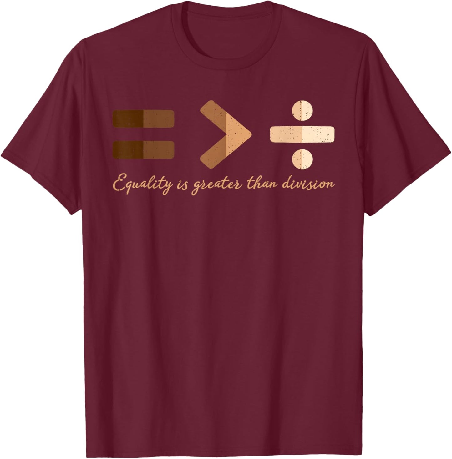 Equality is Better Than Division Black History Equal Rights T-Shirt - T-Shirt | Maroon