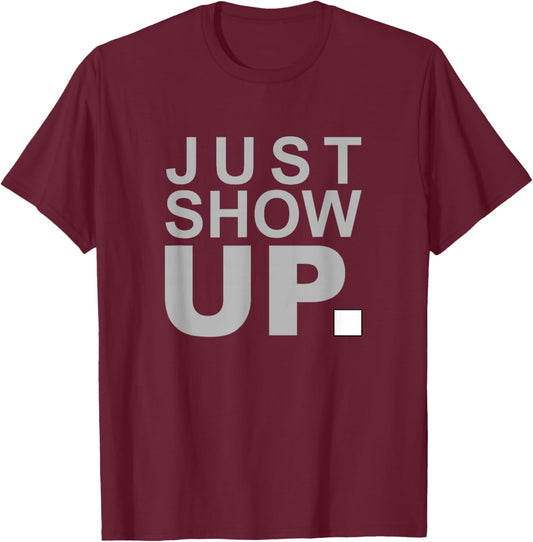Grey Color Just Show Up Grey Graphic T-Shirt - T-Shirt | Maroon