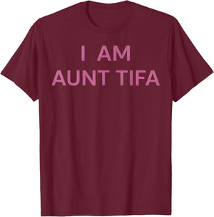 I Am Aunt Tifa Shirt Aunt Tifa Funny Aunt Tifa T-Shirt - T-Shirt | Maroon