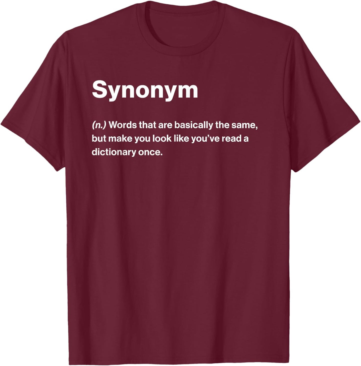 Relatable Funny Dictionary Definition Synonym T-Shirt - T-Shirt | Maroon