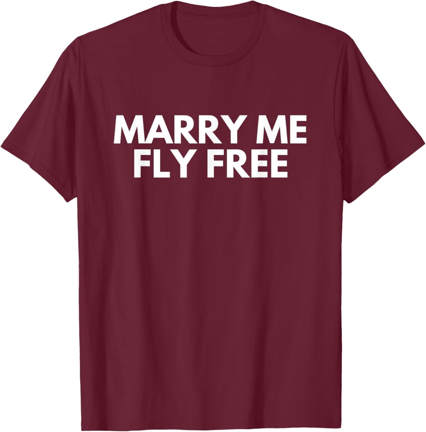 Marry Me Fly Free Pilots Flight Attendant Flying T-Shirt - T-Shirt | Maroon