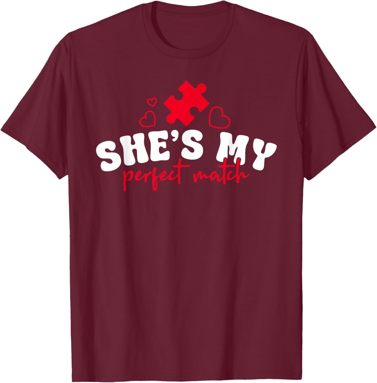 He's My Perfect Match She’s My Perfect Match Valentines Day T-Shirt - T-Shirt | Maroon