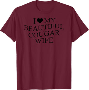 I Love My Beautiful Cougar Wife Funny Marriage On Back T-Shirt - T-Shirt | Maroon
