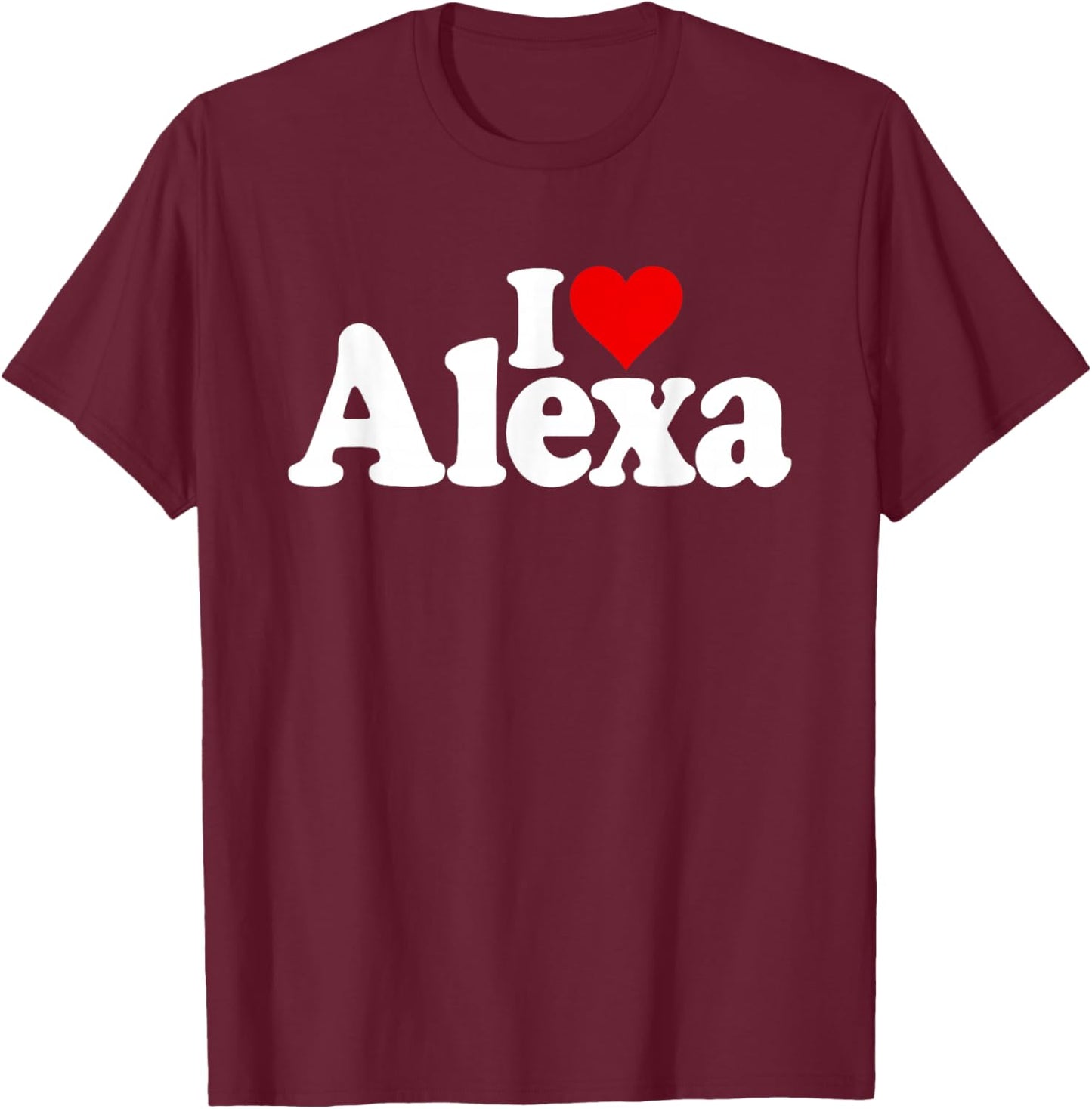 I Love Heart Alexa Name ON A T-Shirt - T-Shirt | Maroon