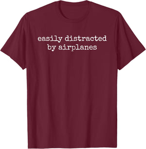 Easily Distracted by Airplanes Funny Airplane Lover T-Shirt - T-Shirt | Maroon
