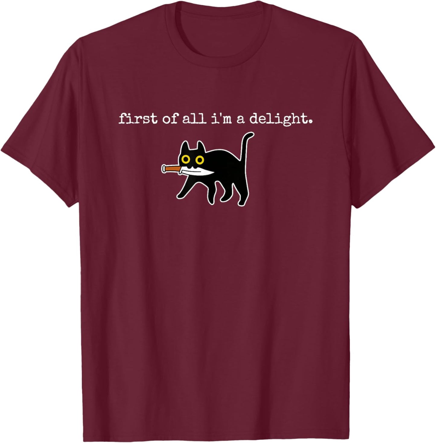 First of All I'm a Delight Funny Black cat Knife T-Shirt - T-Shirt | Maroon