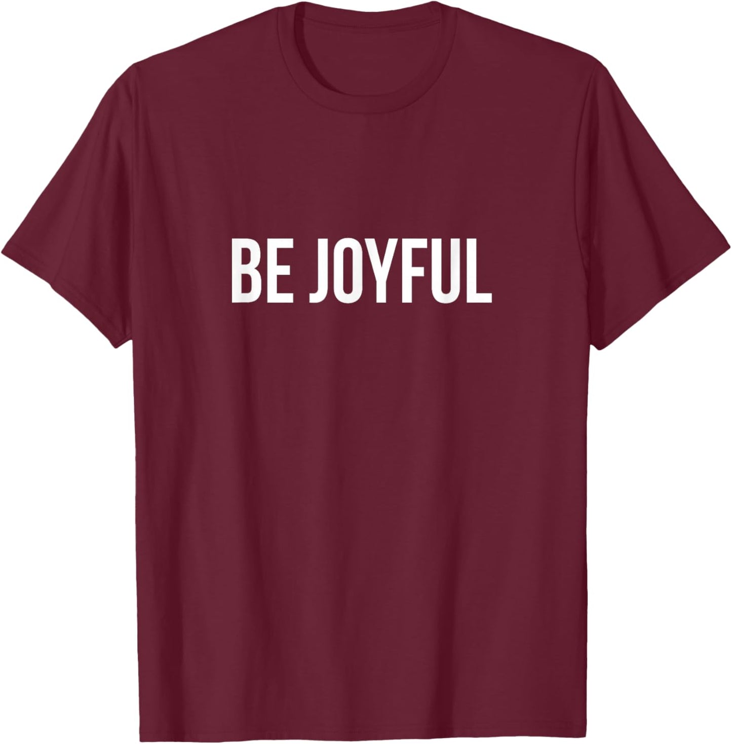 Be Joyful T-Shirt - T-Shirt | Maroon