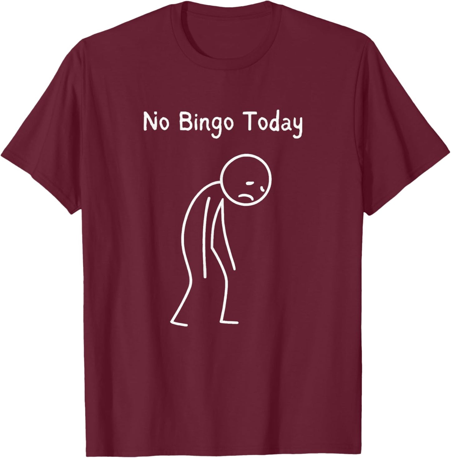 No Bingo Today - Bingo Player Bingo Lover Game Night Fan T-Shirt - T-Shirt | Maroon