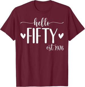 Hello Fifty Est 1976 50 Years Old 50th Birthday T-Shirt - T-Shirt | Maroon