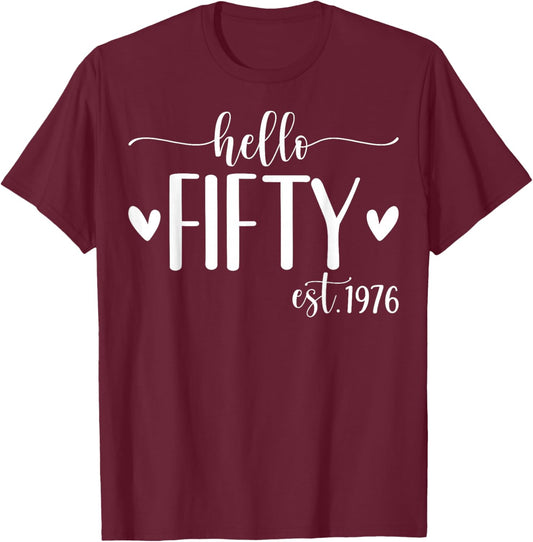 Hello Fifty Est 1976 50 Years Old 50th Birthday T-Shirt - T-Shirt | Maroon