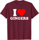 I Love Gingers Shirt, I Heart Gingers Redhead Lover T-Shirt - T-Shirt | Maroon