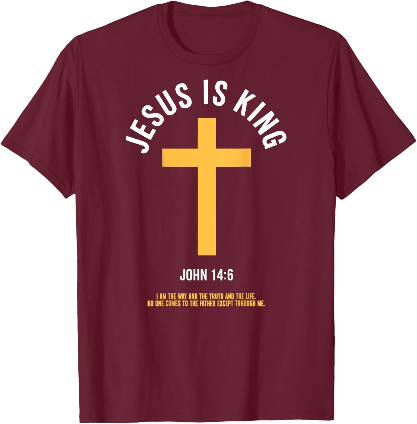 Jesus is King John 14:6 Christian God Religious Bible Verse T-Shirt - T-Shirt | Maroon