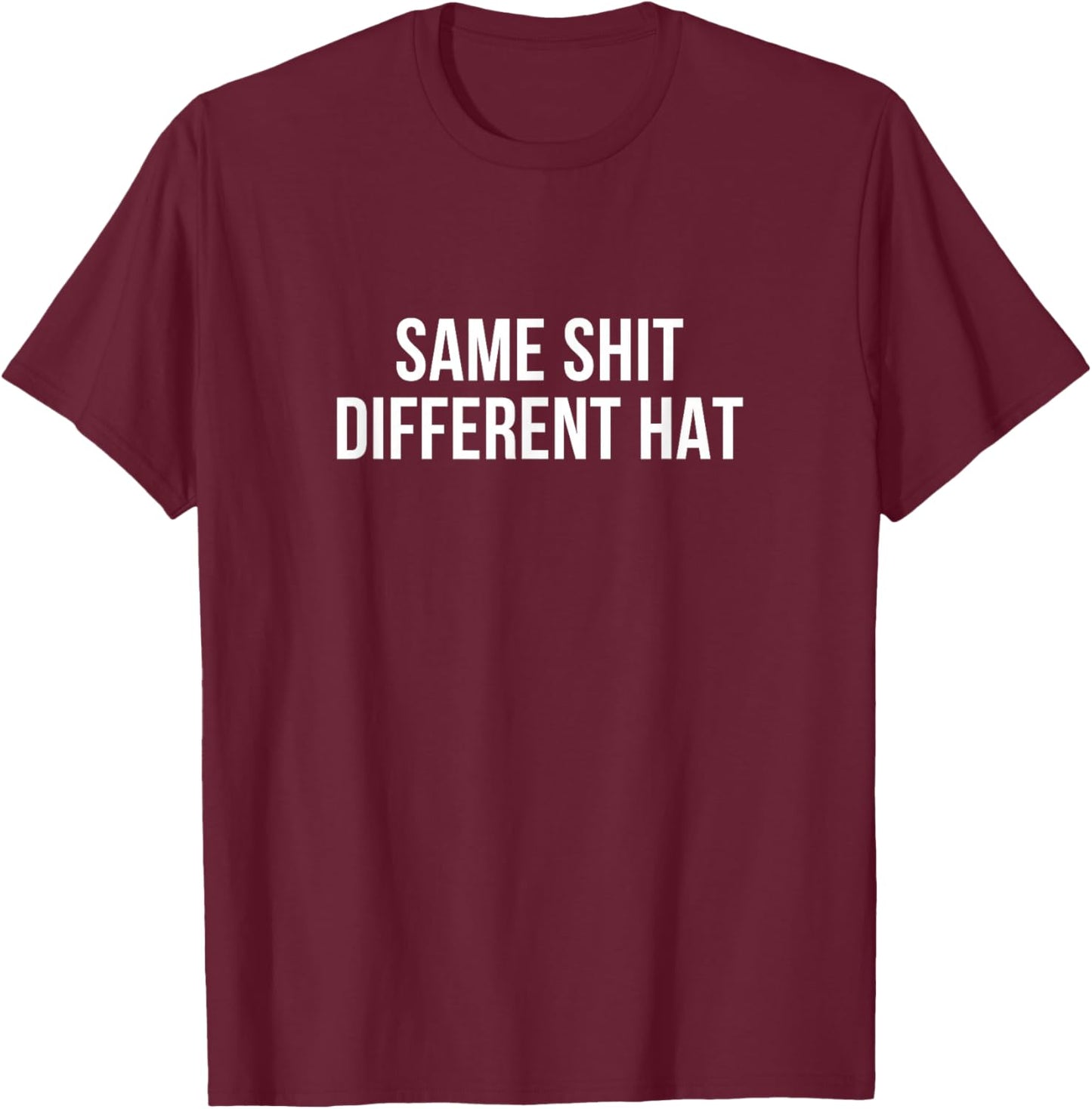 Same Shit - Different Hat T-Shirt - T-Shirt | Maroon