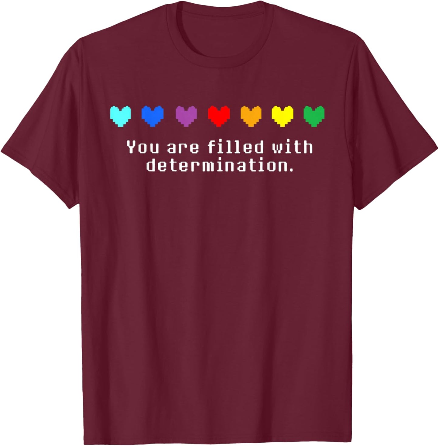 You are Filled with Determination Gaming T-Shirt - T-Shirt | Maroon
