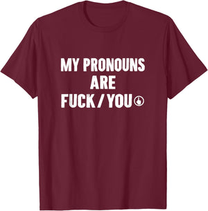 My Pronouns are Funny Offensive Statement Humor T-Shirt - T-Shirt | Maroon