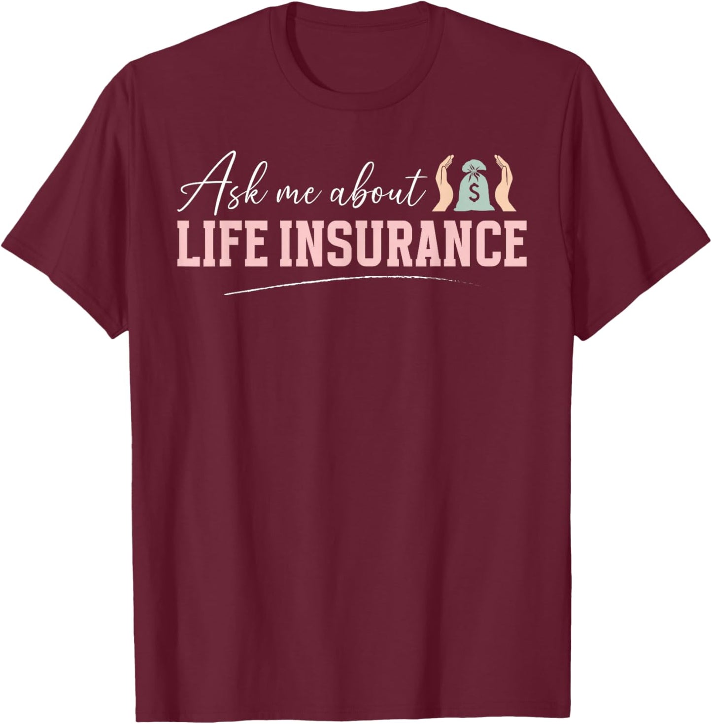 Ask Me About Life Insurance Agent Insurance Broker T-Shirt - T-Shirt | Maroon