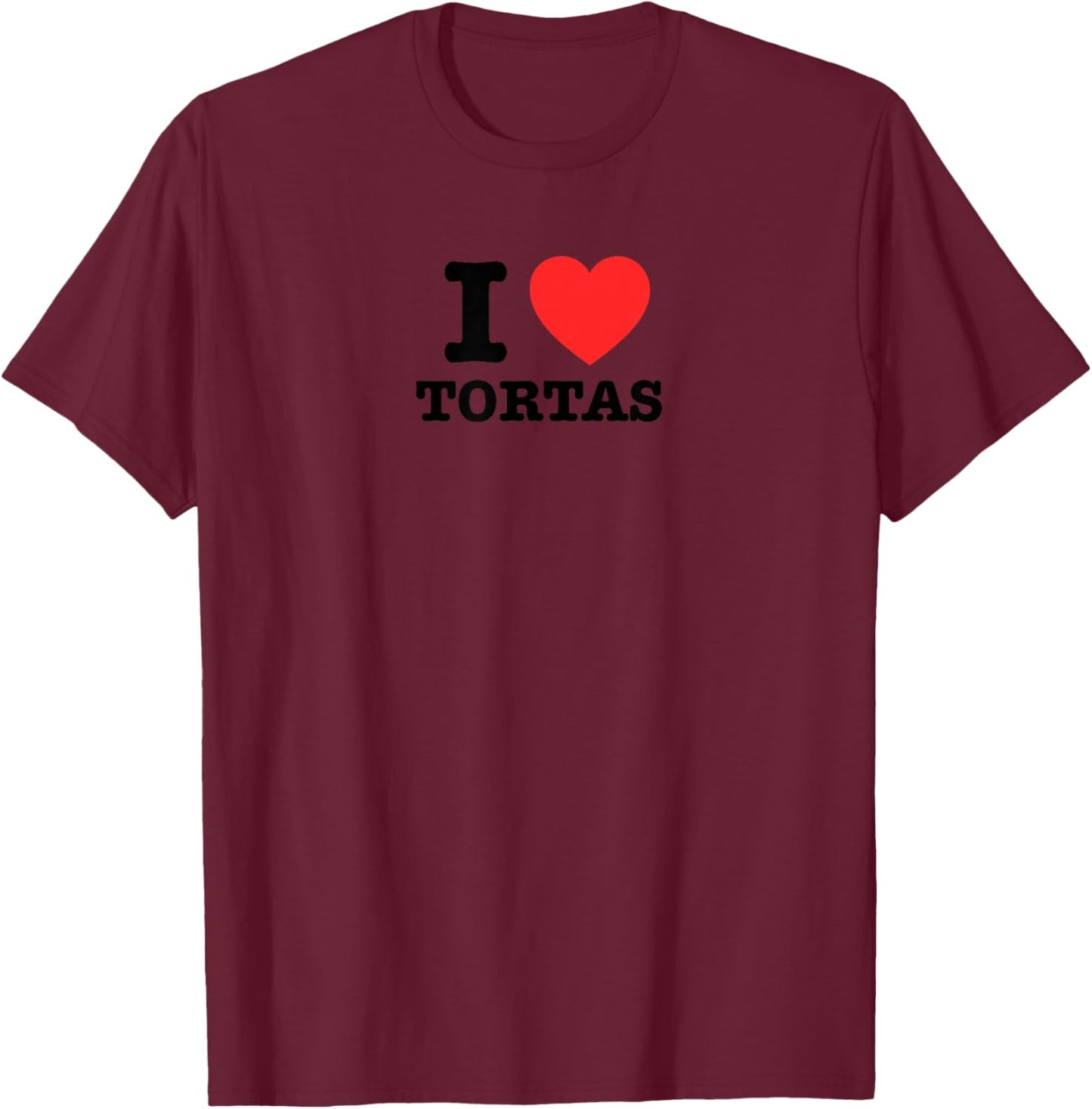 I Love Tortas T-Shirt - T-Shirt | Maroon