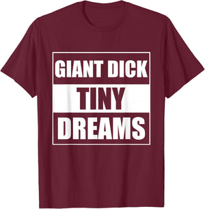 Giant Dick Tiny Dreams T-Shirt - T-Shirt | Maroon