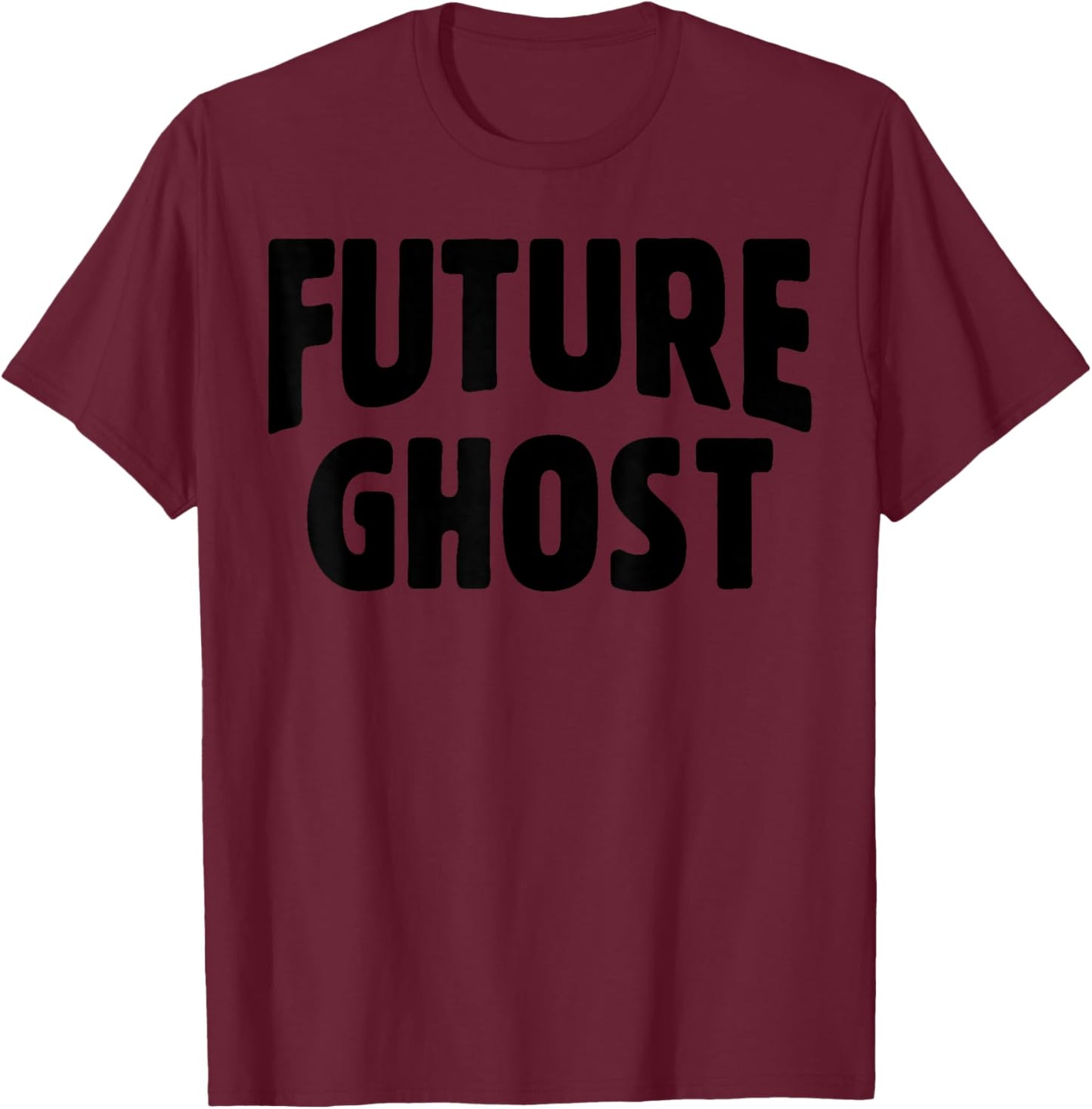 Future Ghost Funny Easy Halloween Ironic Dark Humor Joke Gag T-Shirt - T-Shirt | Maroon