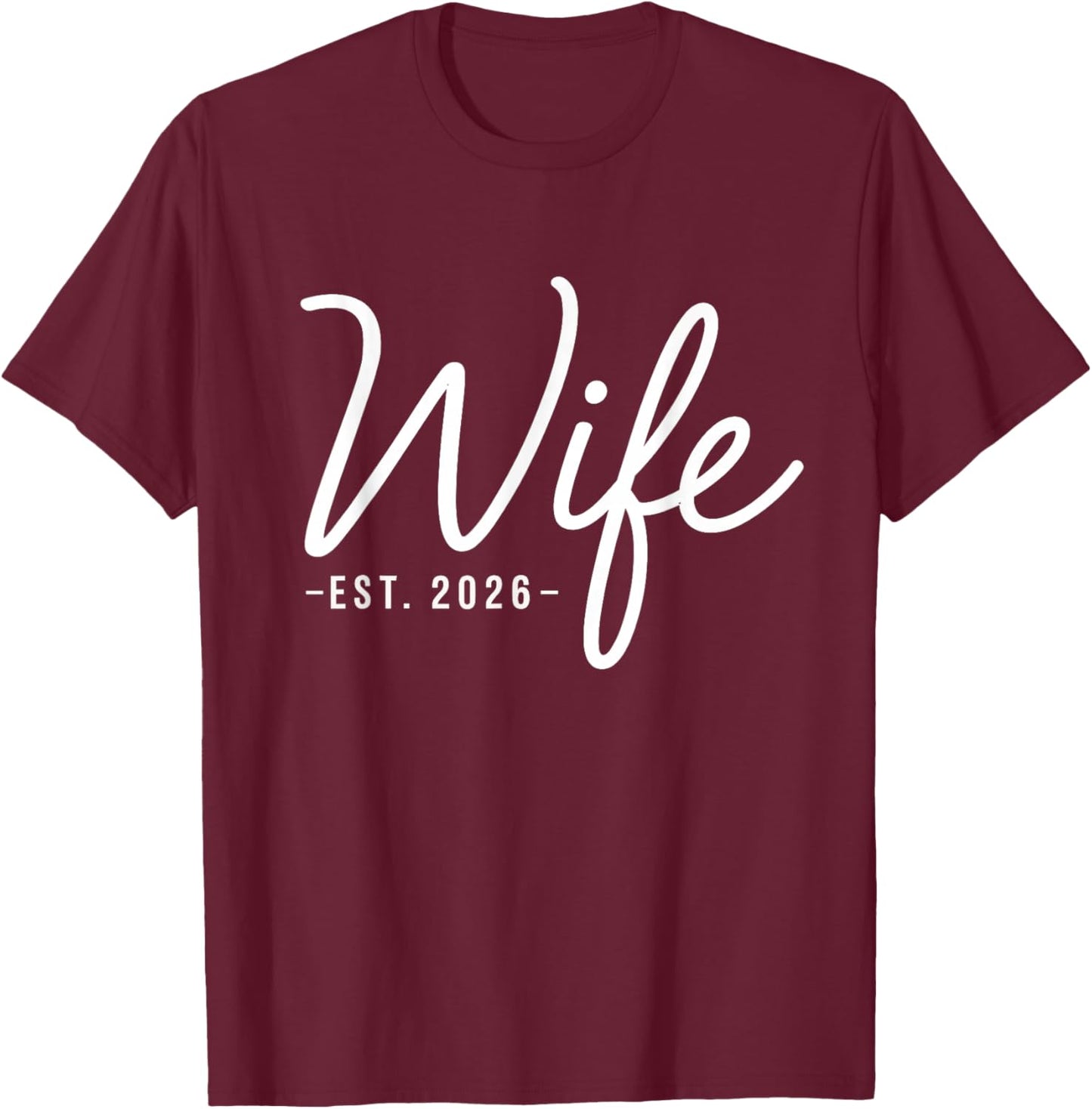 Wife 2026 Future Bride Engaged Wedding T-Shirt - T-Shirt | Maroon