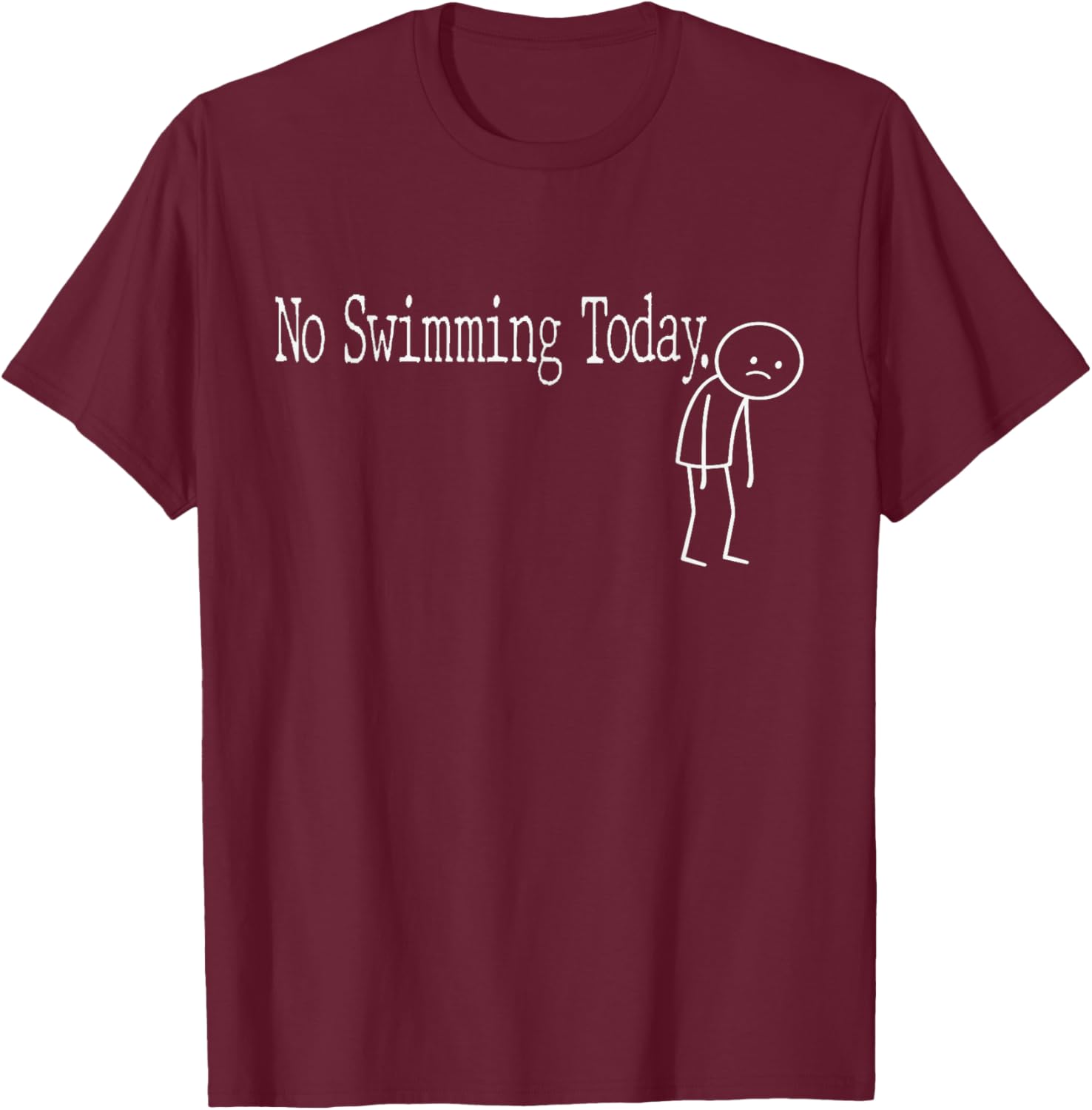 No Swimming Today Funny Mood Joke Minimal Line Art T-Shirt - T-Shirt | Maroon
