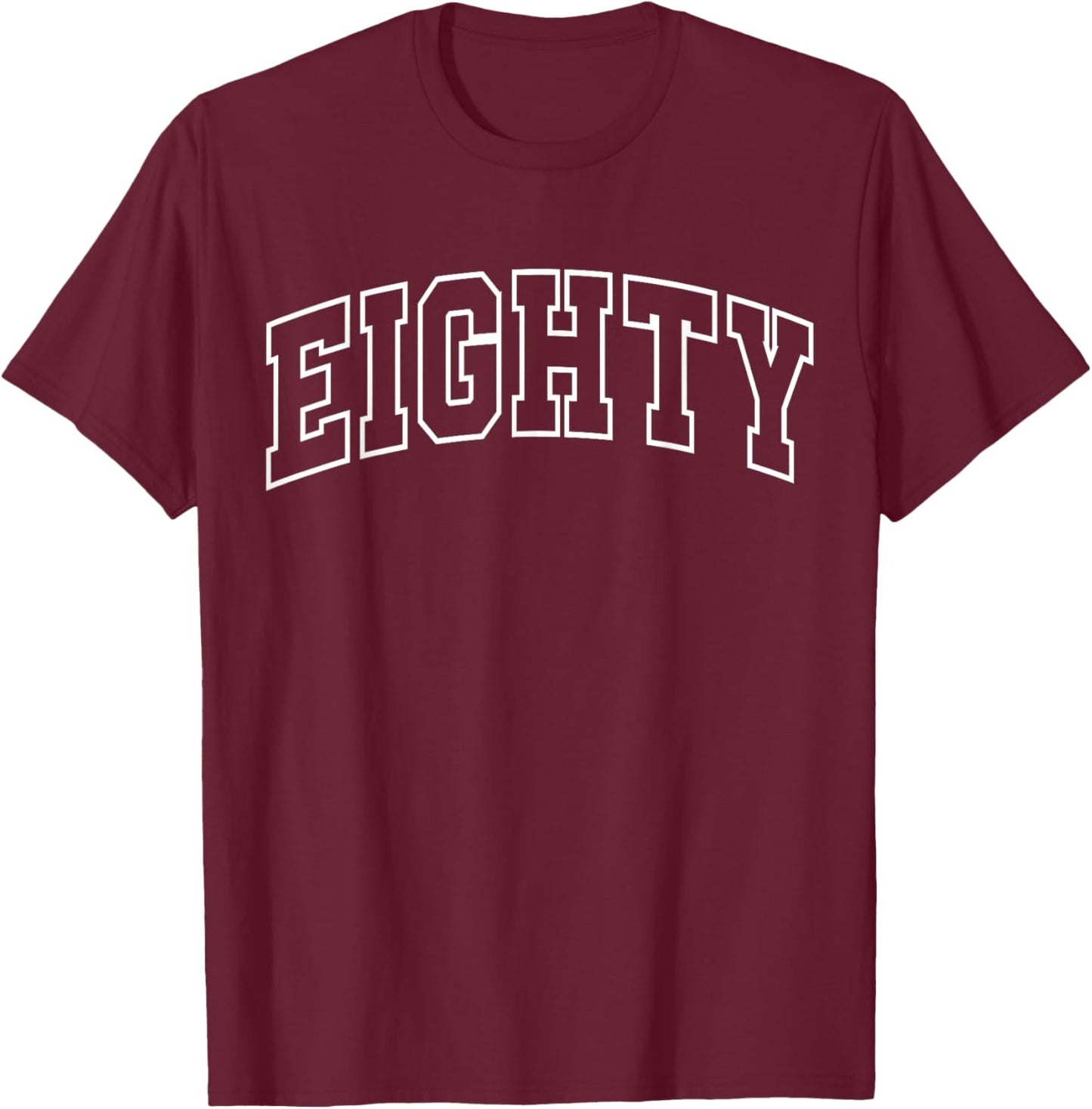 Eighty 80th Birthday Funny Athletic Lettering 80 Year Old T-Shirt - T-Shirt | Maroon
