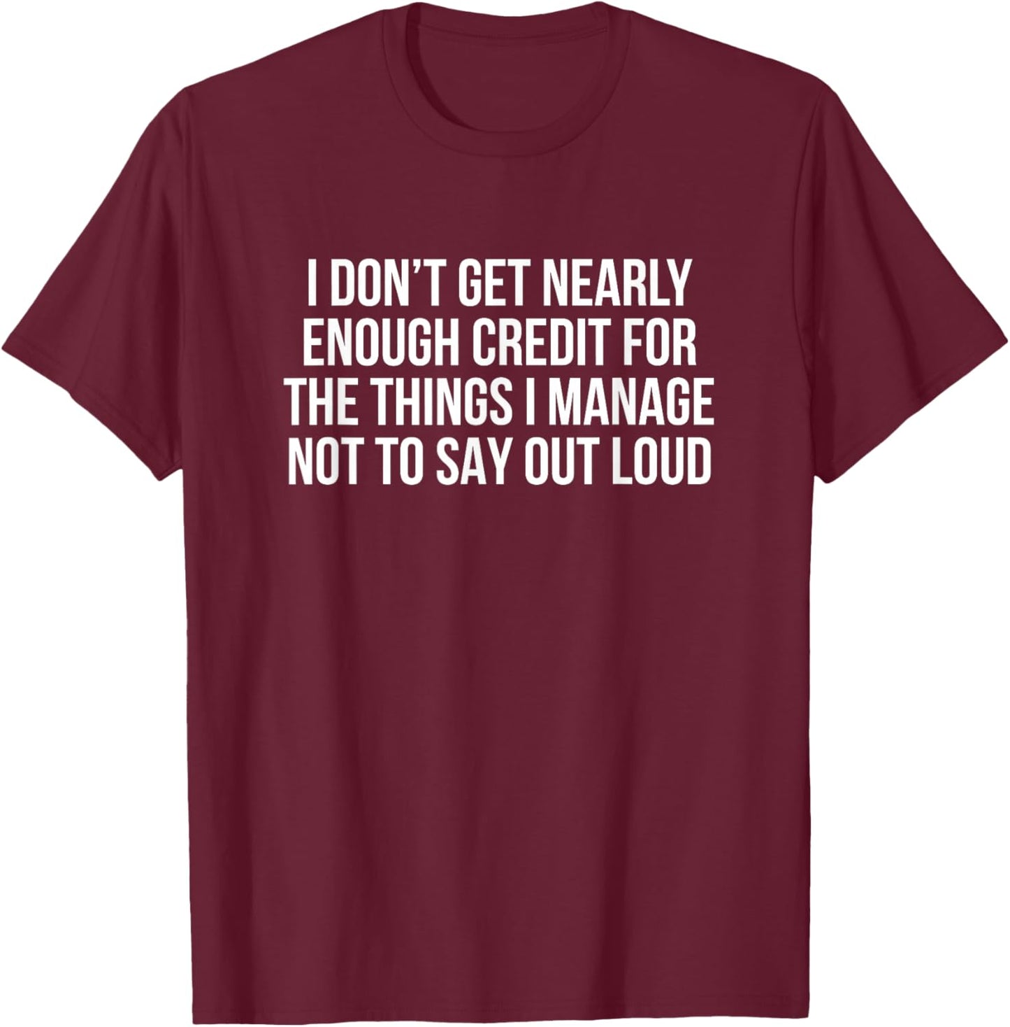 I Manage Not T-Shirt - T-Shirt | Maroon