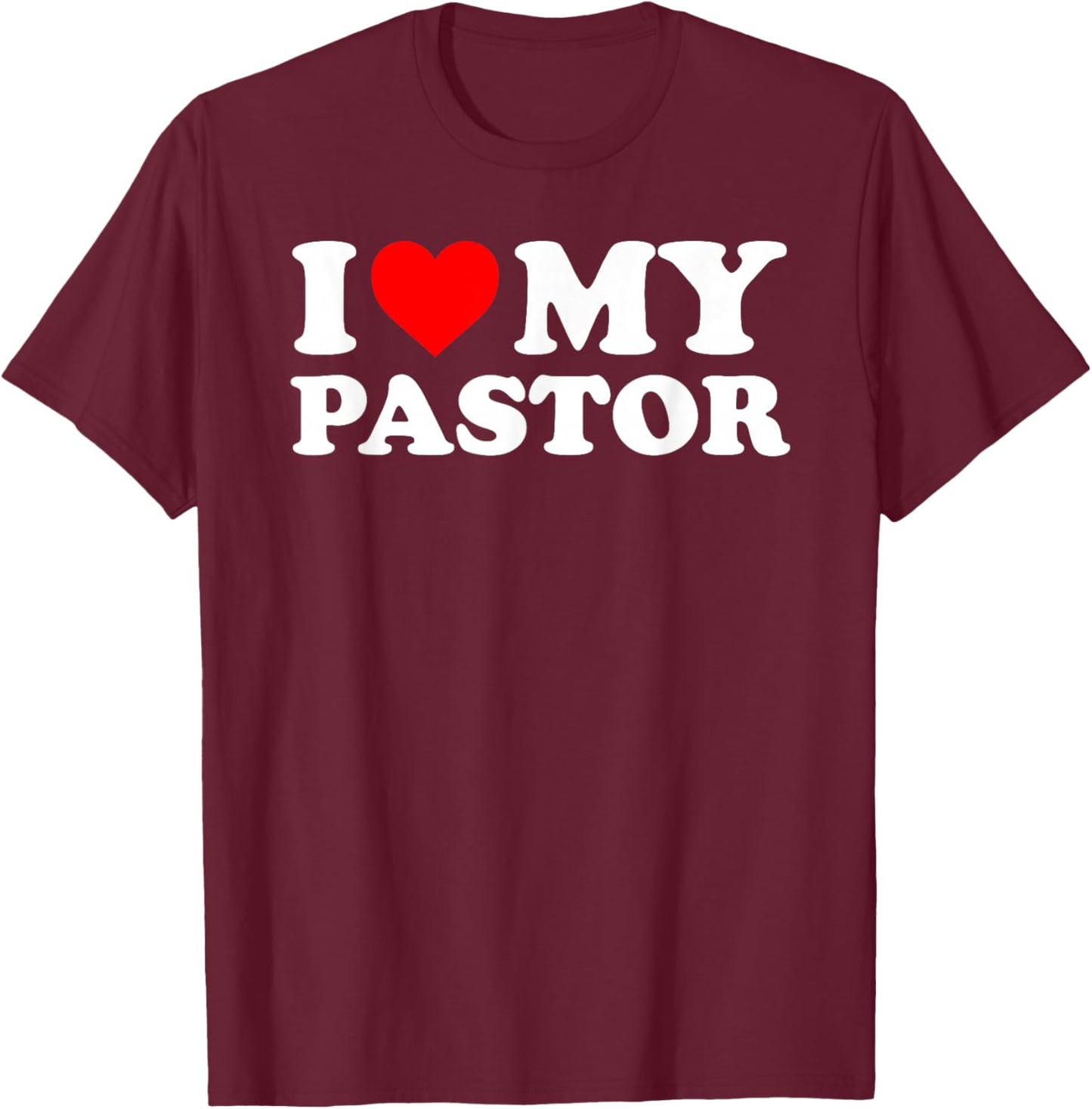 I Love My Pastor - Red Heart T-Shirt - T-Shirt | Maroon