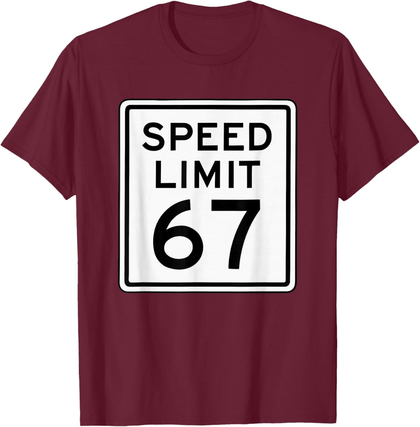 Speed Limit 67 Meme Brainrot 6 7 6-7 Six Seven Humor T-Shirt - T-Shirt | Maroon