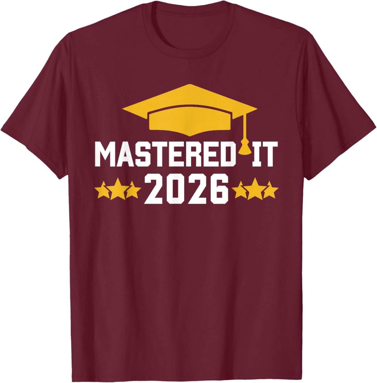 Masters Degree Graduation Mastered It Class of 2026 Graduate T-Shirt - T-Shirt | Maroon