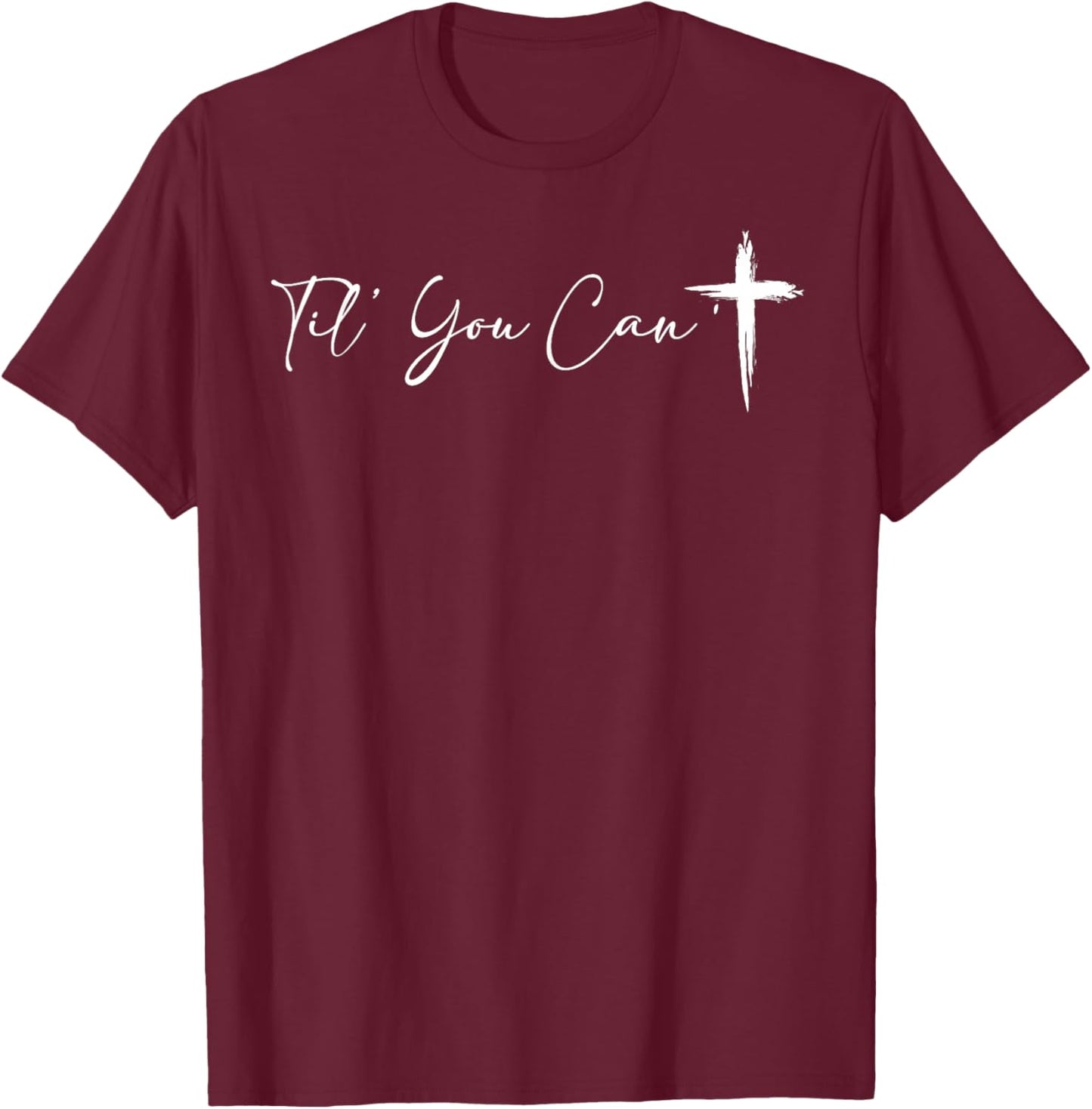 Til You Can't Cross Christian Motivation Women T-Shirt - T-Shirt | Maroon