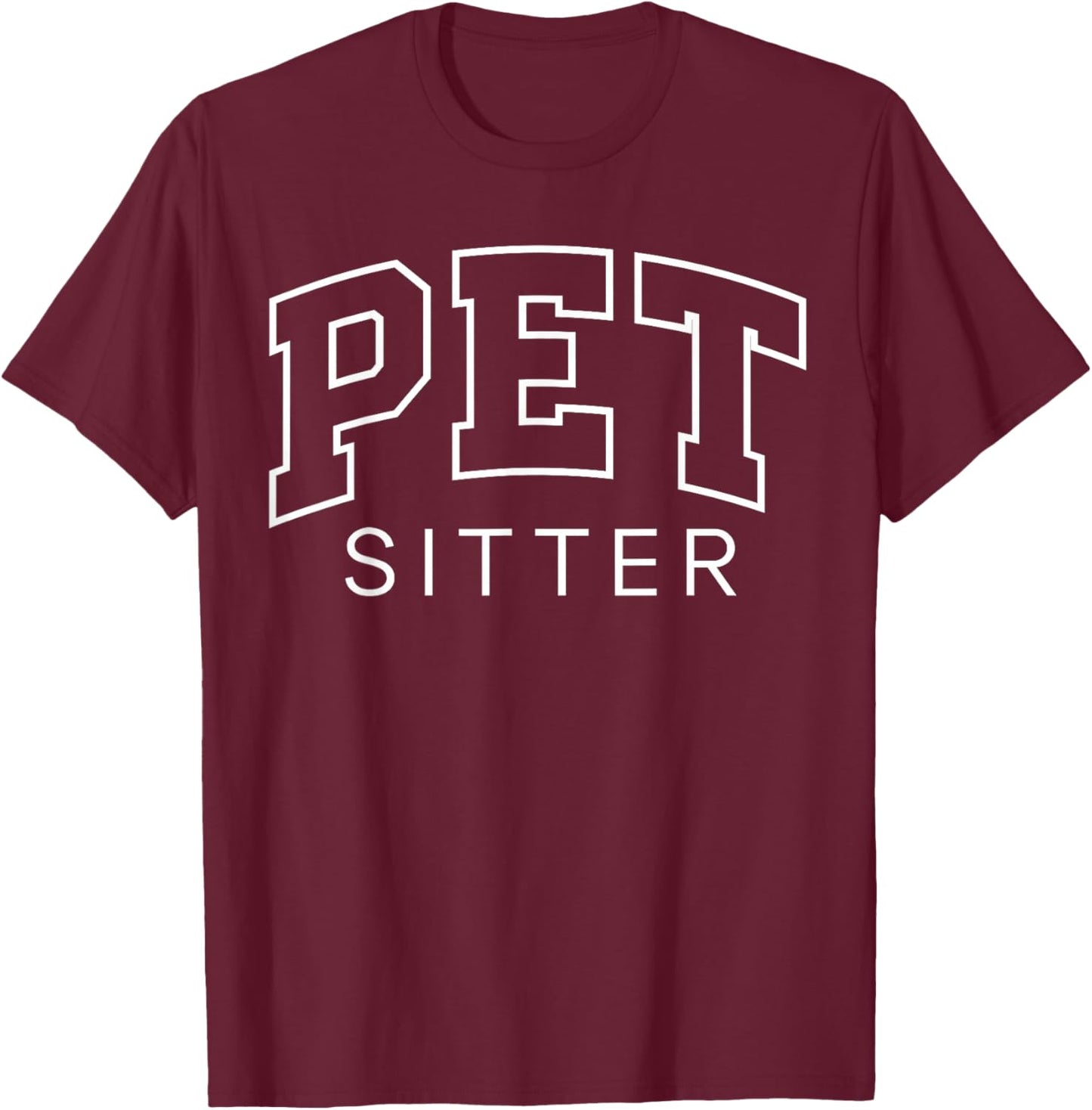 Pet Sitter Funny Lettering Animal Lover Gifts Men Women T-Shirt - T-Shirt | Maroon
