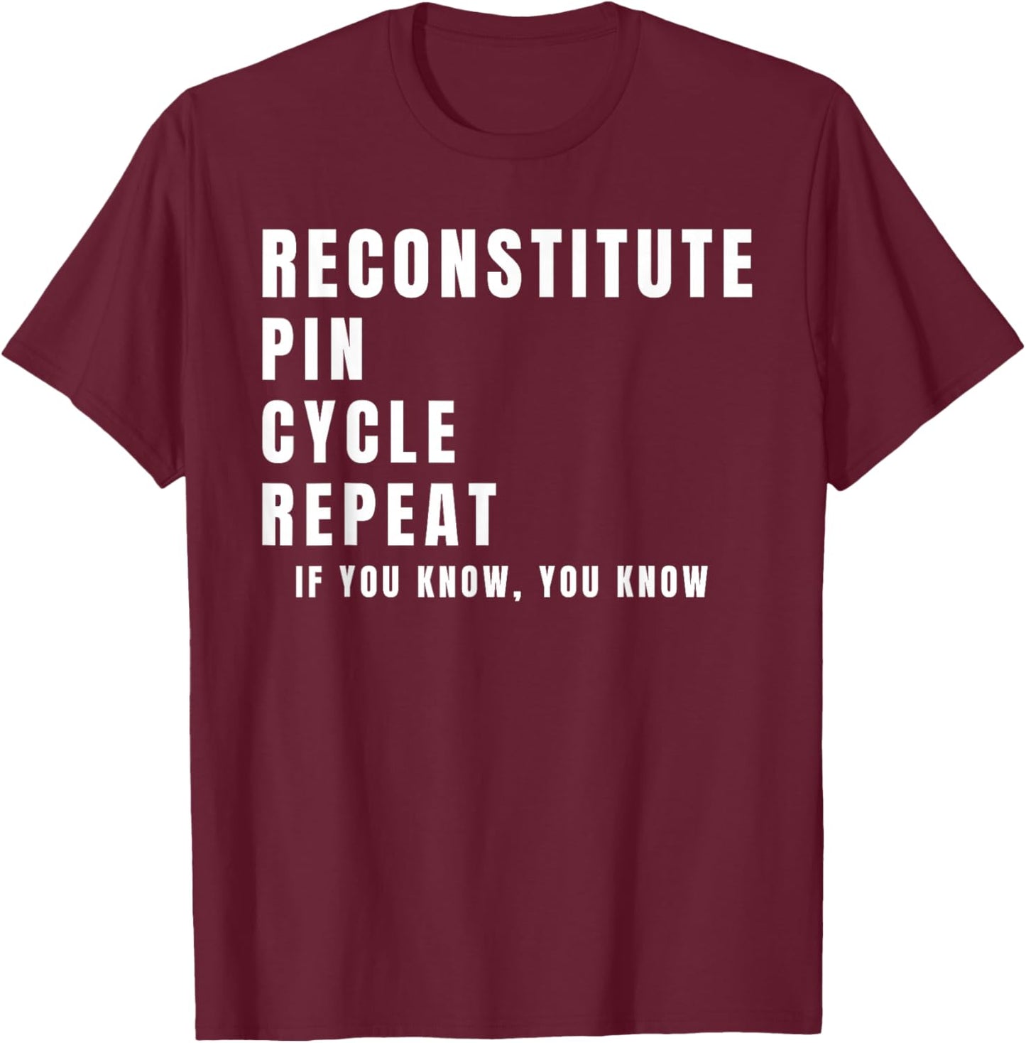 Funny Reconstitute Pin Cycle Repeat Peptide Lifestyle T-Shirt - T-Shirt | Maroon
