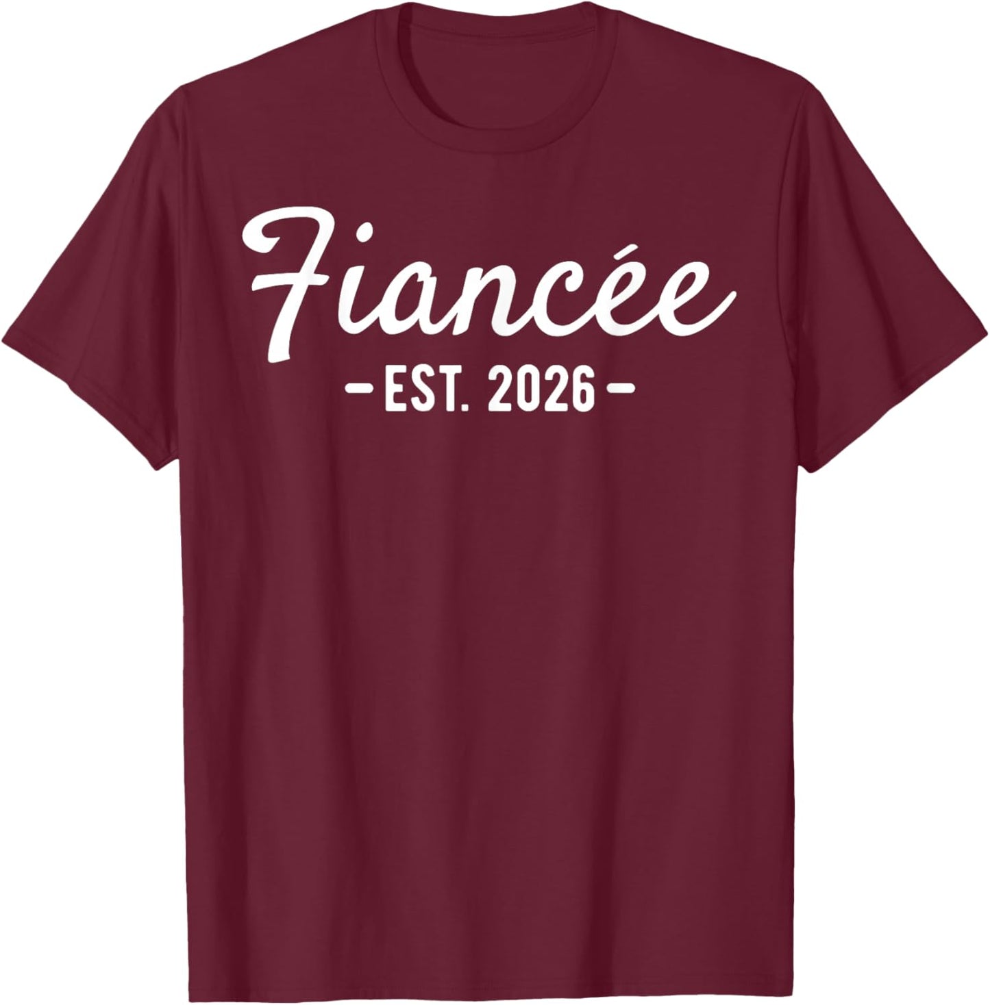 Fiancee est 2026 for Engaged Women Future Wife Engagement T-Shirt - T-Shirt | Maroon