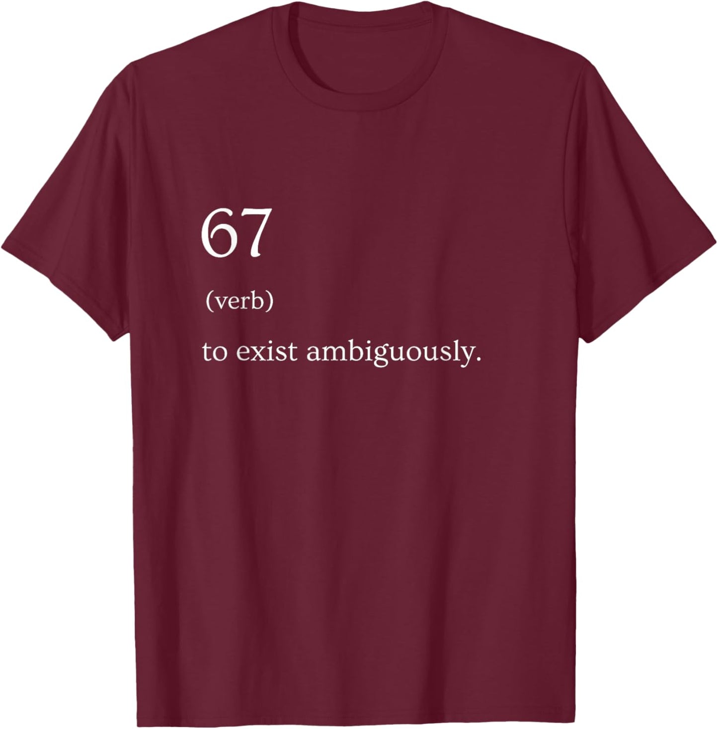 67 Definition Meme T-Shirt - T-Shirt | Maroon