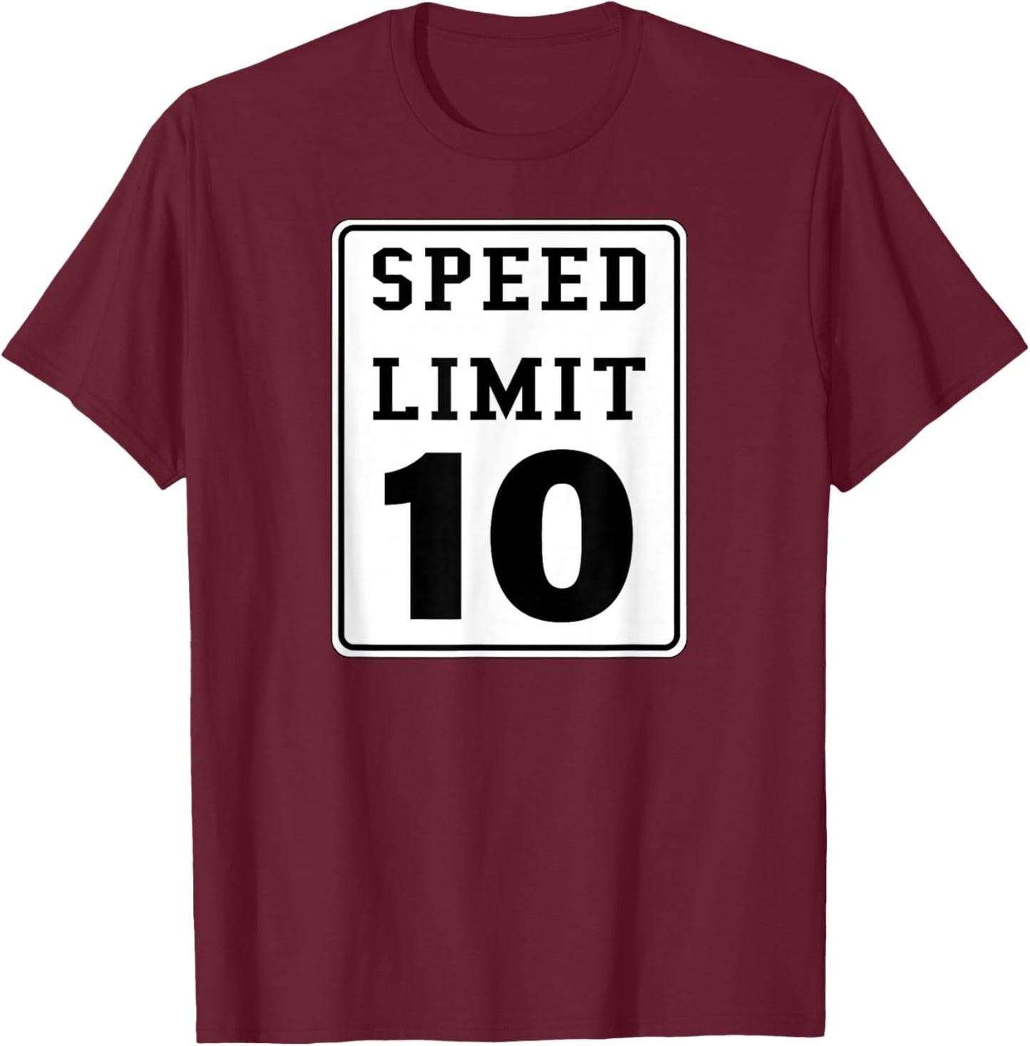 Speed Limit 10 Age Birthday Road Sign T-Shirt - T-Shirt | Maroon