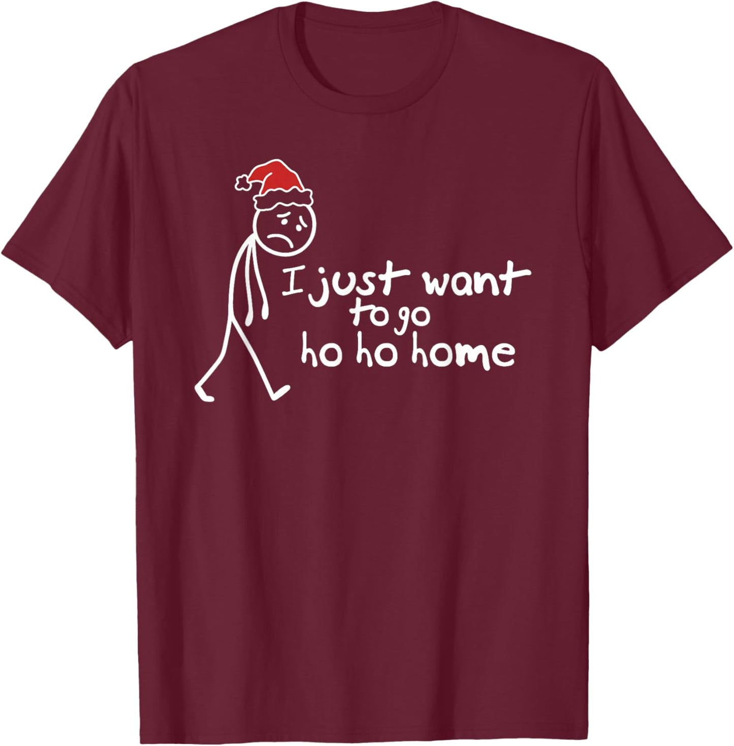 I Just Want to Go Ho Ho Home Funny Christmas Introvert T-Shirt - T-Shirt | Maroon