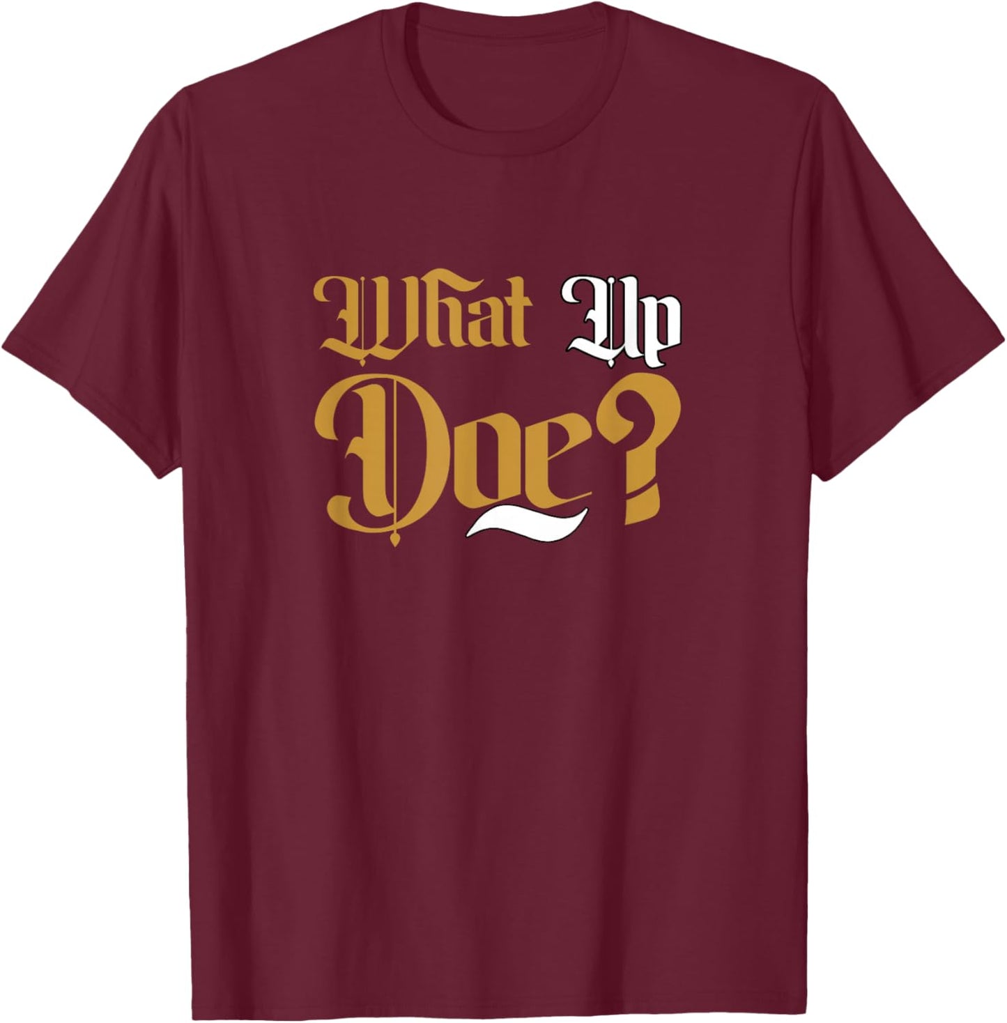 Brown Color What Up Doe? Brown Graphic T-Shirt - T-Shirt | Maroon