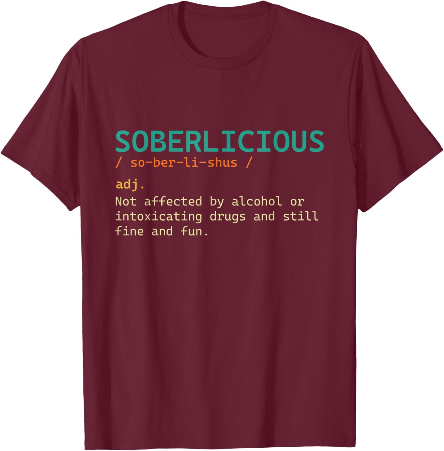Soberlicious - Sober Sobriety Anniversary AA NA T-Shirt - T-Shirt | Maroon