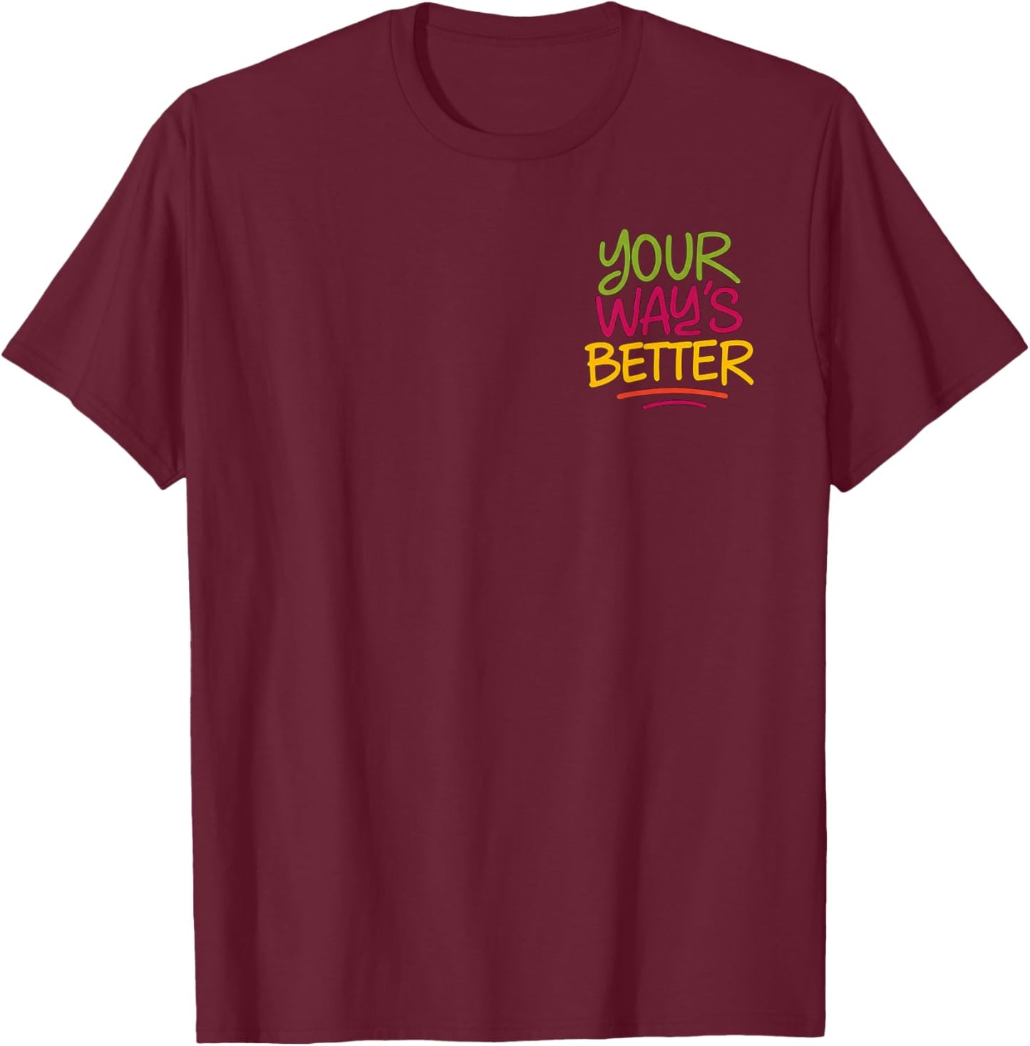 Your Way’s Better Bible Verse Jesus Way Faith Bless 2 Sided T-Shirt - T-Shirt | Maroon
