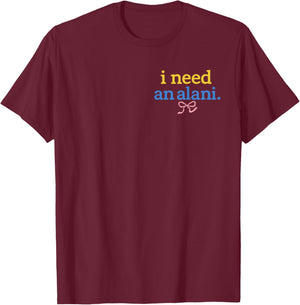 I Need an Alani Summer Drink Alani T-Shirt - T-Shirt | Maroon