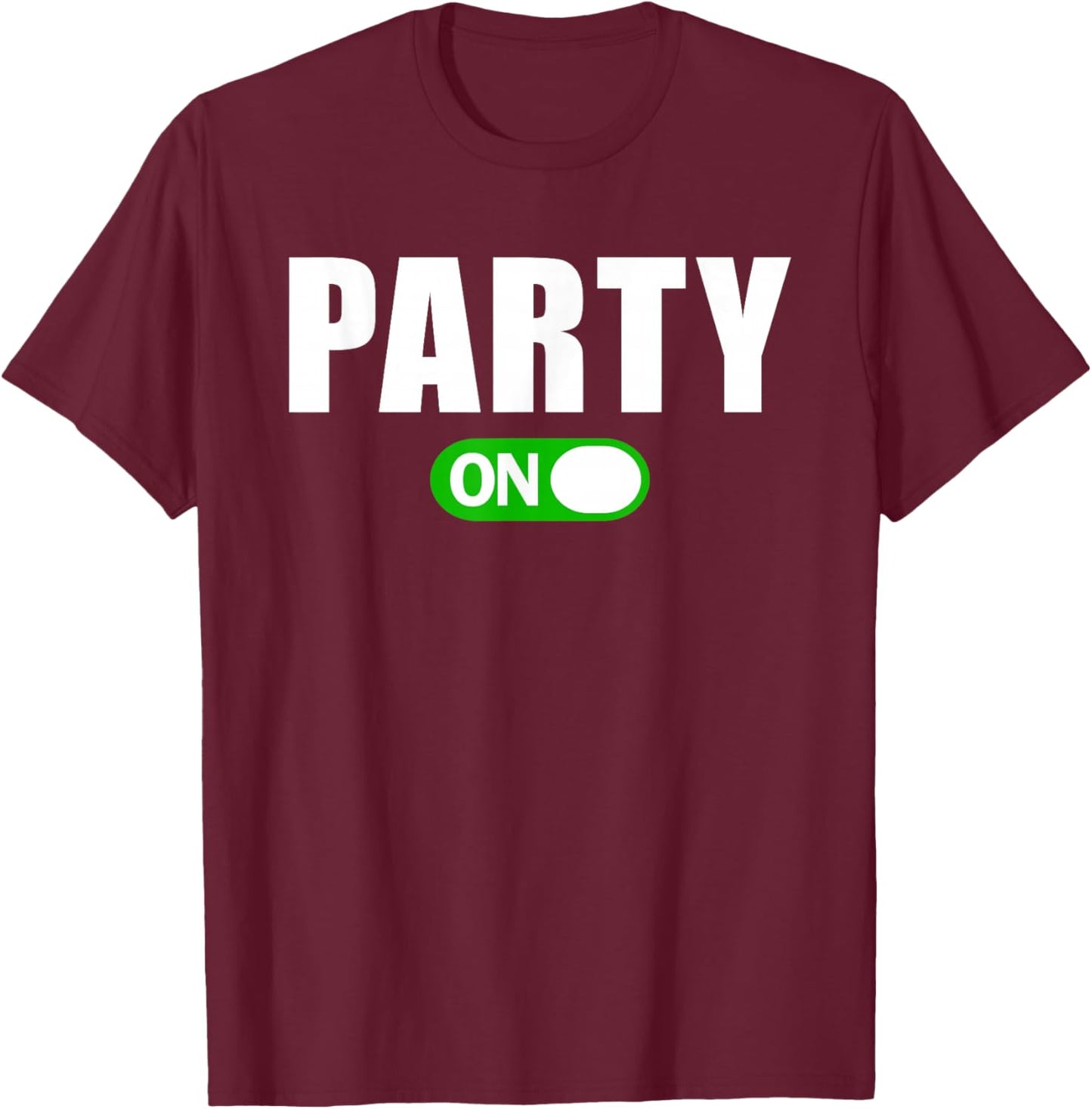 Party On T-Shirt - T-Shirt | Maroon