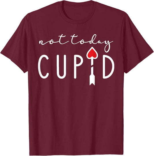 Not Today Cupid Funny Anti Valentine Single Life Quote Vibes T-Shirt - T-Shirt | Maroon