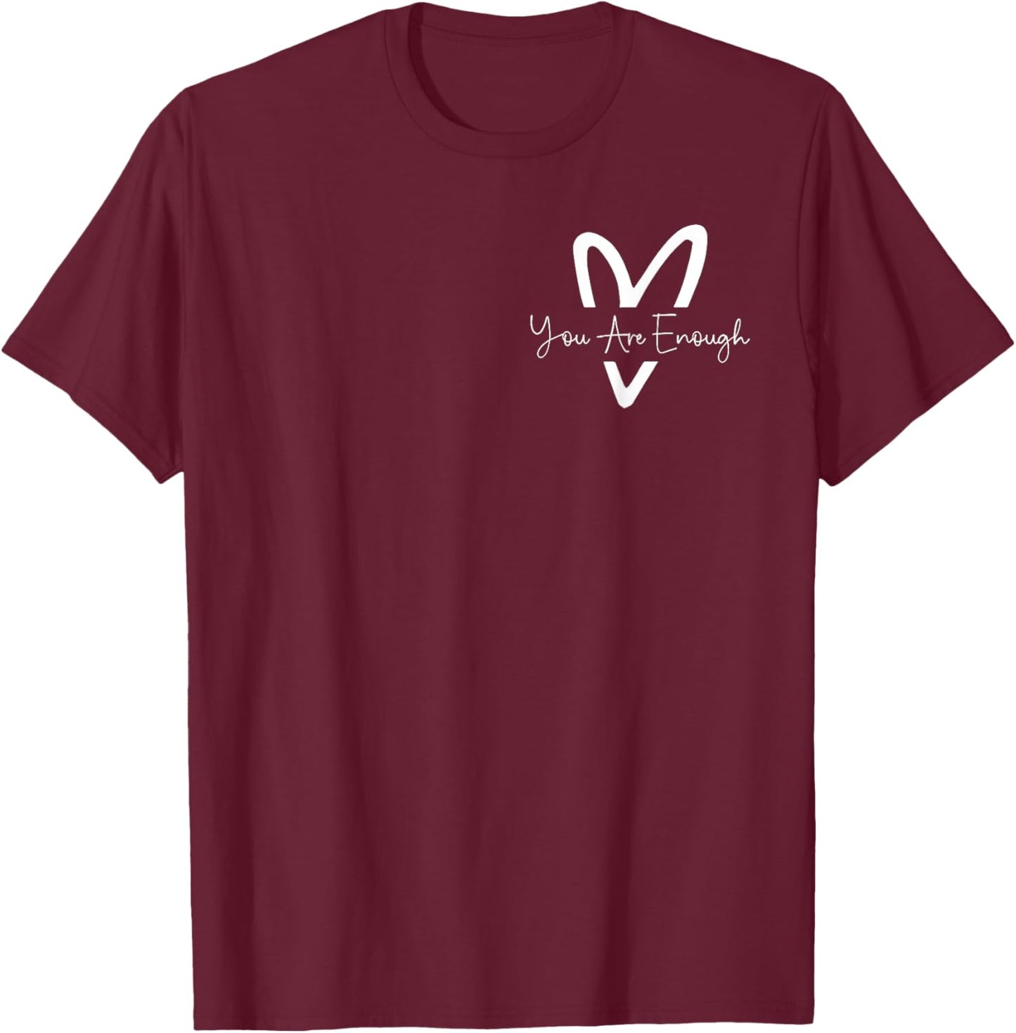 Dear Person Behind Me World is A Better Place You are Enough T-Shirt - T-Shirt | Maroon