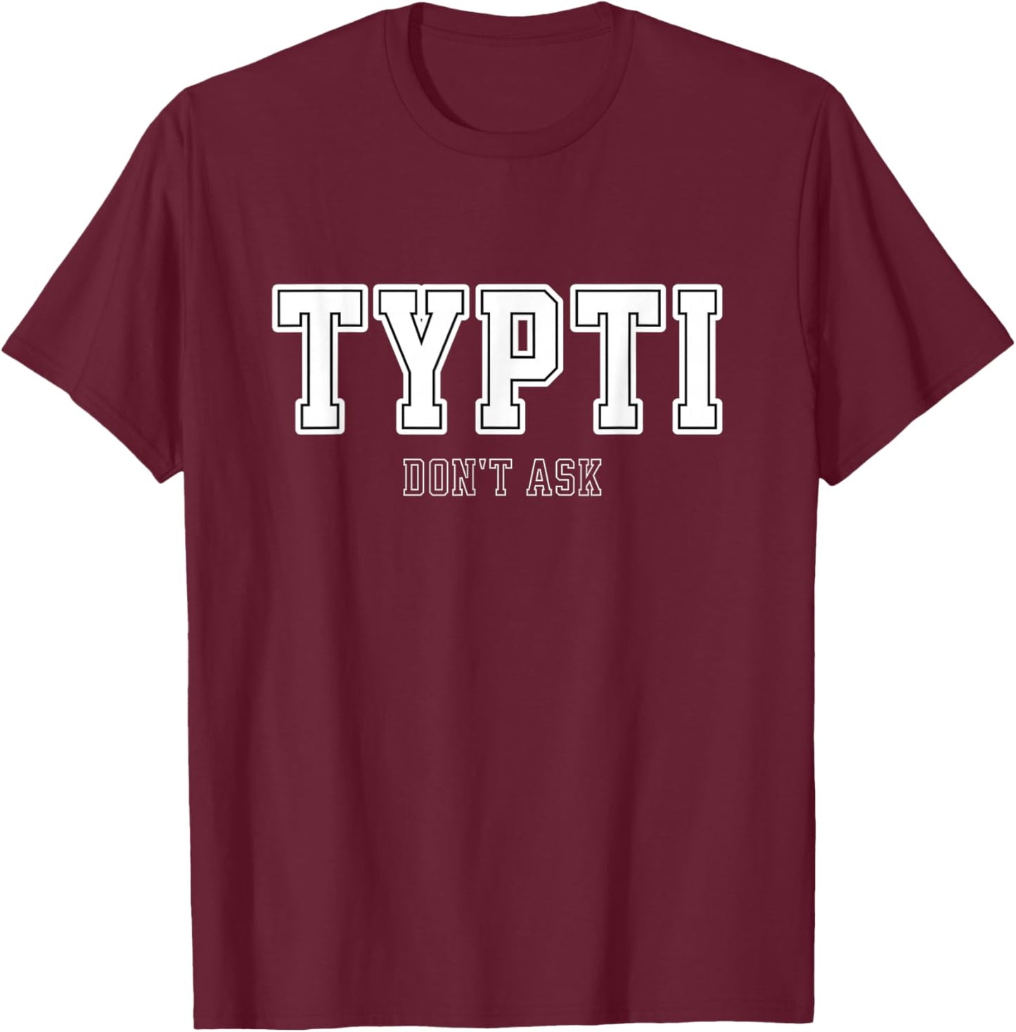 TYPTI Sport Funny Don’t Ask Team Joke T-Shirt - T-Shirt | Maroon