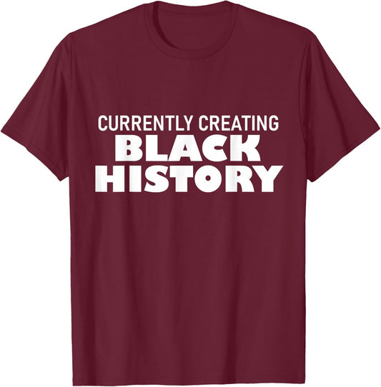 Currently Creating Black History T-Shirt - T-Shirt | Maroon